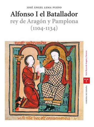 Libro Alfonso I El Batallador, Rey De Aragã³n Y Pamplona ...