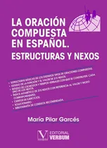 Comprar La Oración Compuesta En Español, De María Pilar Garcés