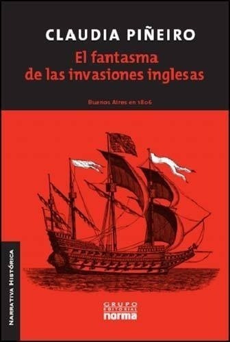 Libro - El Fantasma De Las Invasiones Inglesas - Claudia Piñ