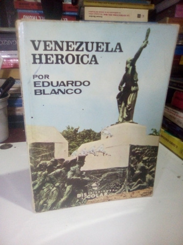 Venezuela Heroica Eduardo Blanco Libro Físico