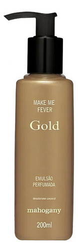 Hidratante Corporal Make Me Fever Gold 200ml - Mahogany