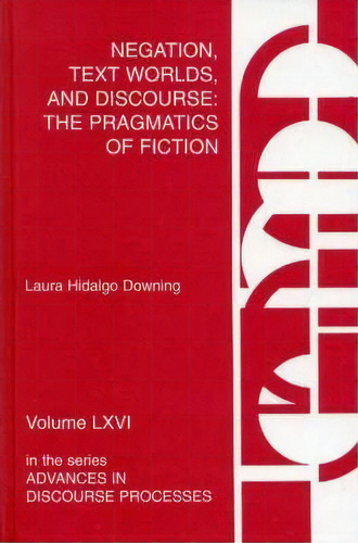 Negation, Text Worlds, And Discourse, De Laura Hidalgo Downing. Editorial Abc Clio, Tapa Dura En Inglés