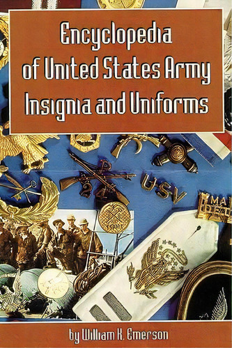 Encyclopedia Of United States Army Insignia And Uniforms, De William K. Emerson. Editorial University Oklahoma Press, Tapa Dura En Inglés