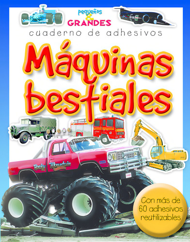 MAQUINAS BESTIALES . PEQUEÑOS Y GRANDES CUADERNO DE ADHESIVOS, de BAKER JULIAN. PEQUE/OS Y GRANDES Editorial COMBEL, tapa blanda en español, 2010