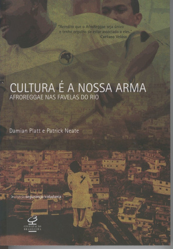 Cultura É A Nossa Arma: Afroreggae Nas Favelas Do Rio - A...