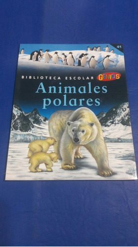 Biblioteca Escolar Genios Vol 41. Animales Polares