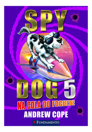 Livro Spy Dog 5 Na Cola Do Foguete - Andrew Cope [2010]