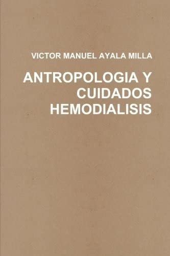 Libro Antropologia Y Cuidados Enfermeros En Hemodialisis (sp