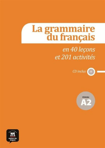 La Grammaire Du Francais Niveau A2 - Em 44 Lecons Et Plus 