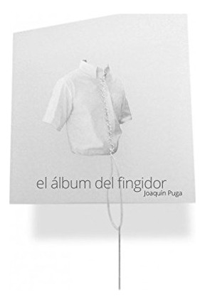 Libro El Album Del Fingidor  De Puga Joaquin