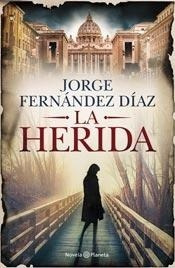 La Herida - Jorge Fernandez Diaz - Planeta