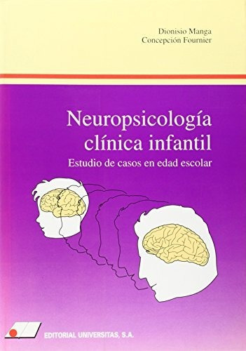 Neuropsicolog¡a Cl¡nica Infantil : Estudio De Casos En Edad Escolar, De Manga Rodr¡guez, Dionisio. Editorial Universitas S A, Tapa Blanda En Español, 2017