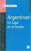 Comprar Argentina Un Lugar En El Mundo - Bruno Carlosp, De Bruno Carlosp. Editorial Fondo De Cultura Económica En Español