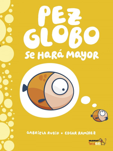 Libro - Pez Globo Se Hará Mayor 