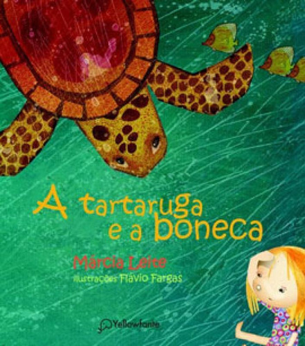 A Tartaruga E A Boneca, De Leite, Márcia. Editora Yellowfante, Capa Mole Em Português
