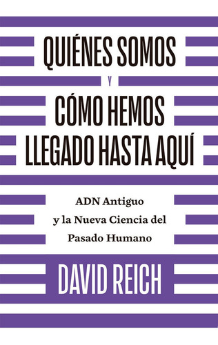 Quienes Somos Y Como Hemos Llegado Hasta Aqui - Reich,david