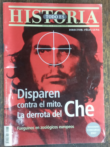 Todo Es Historia Nº 485 * La Derrota Del Che Guevara *