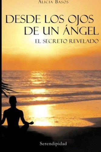 Desde Los Ojos De Un Angel. El Secreto Revelado