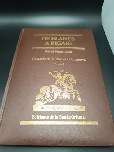 Historia De La Pintura Uruguaya De Blanes A Figari 