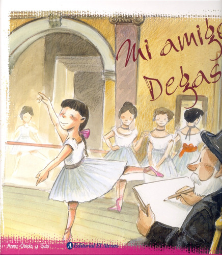 Mi Amigo Degas - Obiols, Anna/ Subi