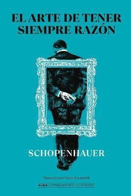 El Arte De Tener Siempre Razon - Arthur Schopenha (hardback)