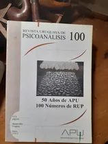 Comprar Revista Uruguaya De Psicoanálisis Nº 100 \u002F 50 Años De Apu