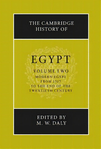 The Cambridge History Of Egypt 2 Volume Set: Modern Egypt, From 1517 To The End Of The Twentieth ..., De M. W. Daly. Editorial Cambridge University Press, Tapa Dura En Inglés