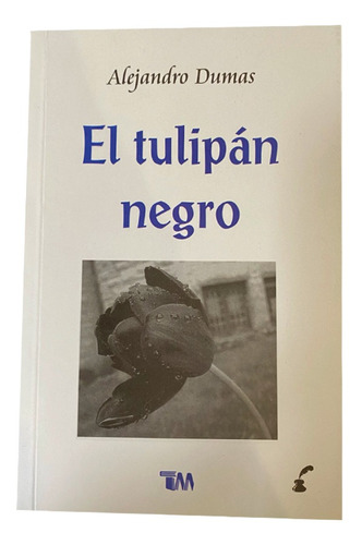 El Tulipán Negro. Alejandro Dumas