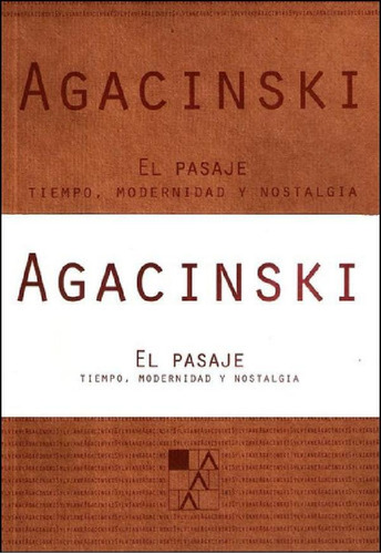 Libro - Pasaje Tiempo, Modernidad Y Nostalgia, El, De Agaci