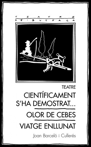 Livro Fisico -  Teatre: Cient¡ficament S'ha Demostrat... / Olor De Cebes / Viatge Enllunat
