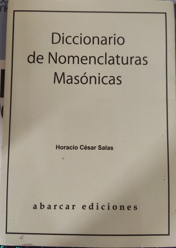 Diccionario De Nomenclaturas Masónicas, Horacio César Salas