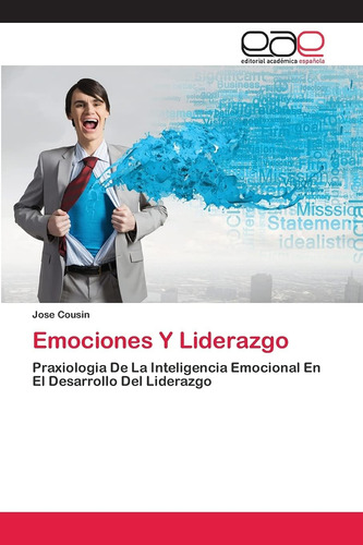 Libro:emociones Y Liderazgo: Praxiologia De La Inteligencia