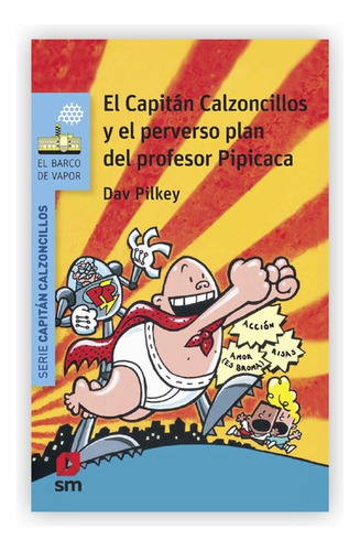 Dav Pilkey - Capitan Calzoncillos Y El Perverso Plan Del Pro