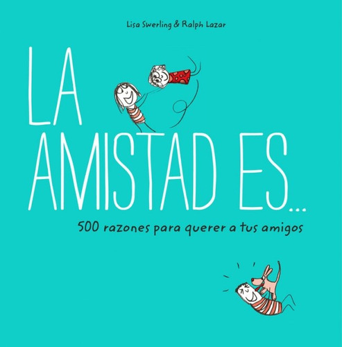 Amistad Es... 500 Razones Para Querer - Lisa Swerling