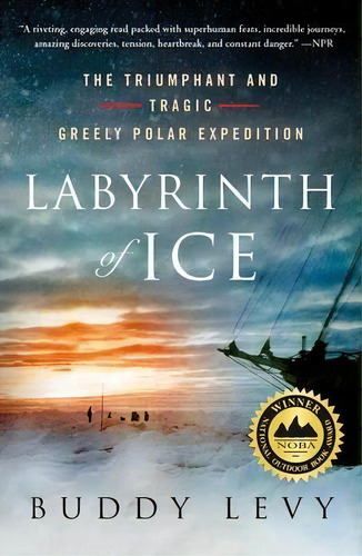 Labyrinth Of Ice : The Triumphant And Tragic Greely Polar Expedition, De Buddy Levy. Editorial St. Martin's Griffin, Tapa Blanda En Inglés