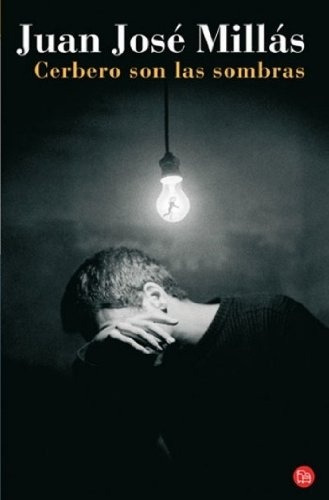 Cerbero Son Las Sombras, De Millás, Juan José. Serie N/a, Vol. Volumen Unico. Editorial Punto De Lectura, Tapa Blanda, Edición 1 En Español, 2008