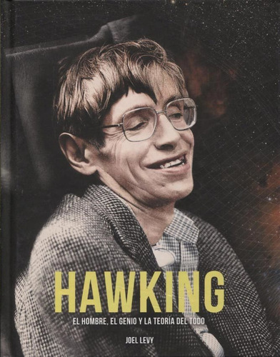 Hawking El Hombre, El Genio Y La Teoria Del Todo - Joel Levy