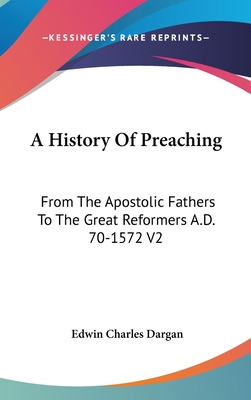 Libro A History Of Preaching: From The Apostolic Fathers ...