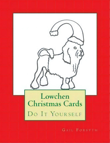 Lowchen Christmas Cards, De Gail Forsyth. Editorial Createspace Independent Publishing Platform, Tapa Blanda En Inglés