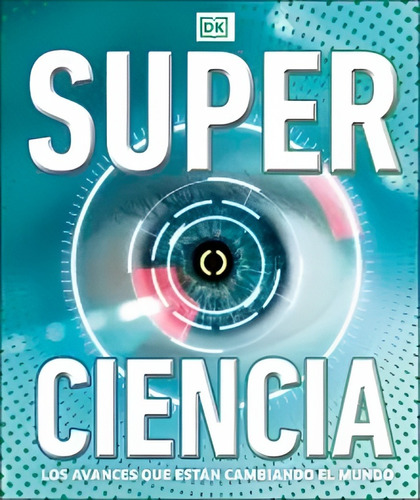 Enciclopedia Super Ciencia - Dk /537