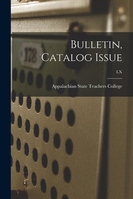 Libro Bulletin, Catalog Issue; Lx - Appalachian State Tea...