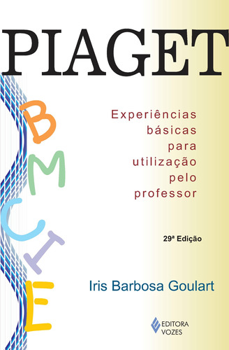 Piaget: Experiências básicas para utilização pelo professor, de Goulart, Iris Barbosa. Editora Vozes Ltda., capa mole em português, 2013