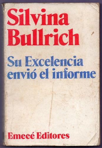 Libro Su Excelencia Envió El Informe De Silvina Bullrich