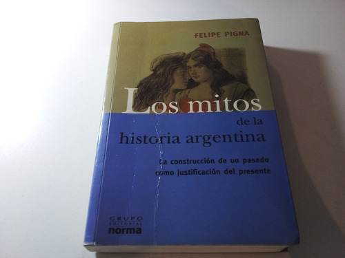 Los Mitos De La Historia Argentina Felipe Pigna Libro 