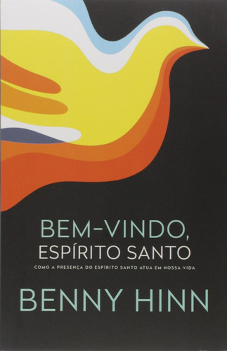 Livro Bem-vindo, Espírito Santo - Como A Presença Do Espir