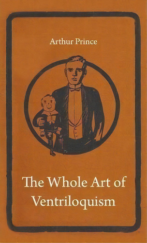 The Whole Art Of Ventriloquism, De Arthur Prince. Editorial Read Books, Tapa Dura En Inglés