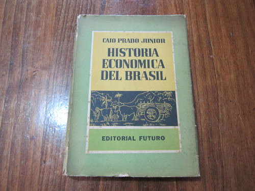 Historia Economica Del Brasil - Caio Prado Junior 