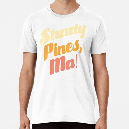 Remera Shady Pines, Ma! Algodon Premium