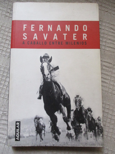 Fernando Savater - A Caballo Entre Milenios