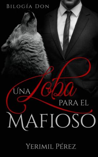 Libro: Una Loba Para El Mafioso (bilogía Don) (spanish